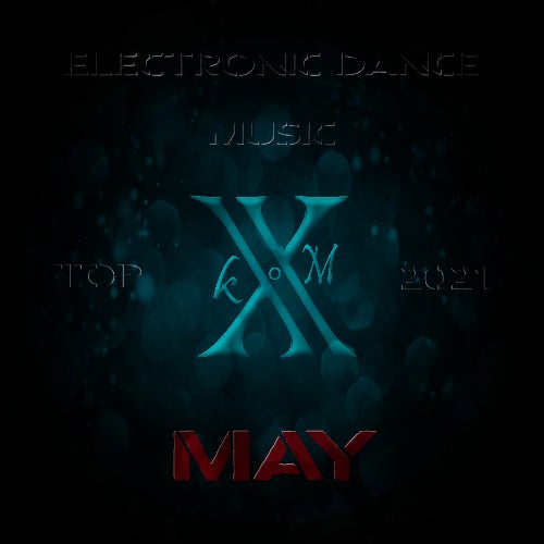 Electronic Dance Music Top 10 May 2021