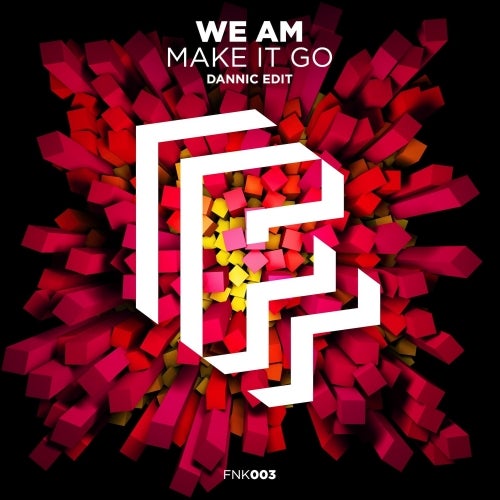 Make It Go Dannic Extended Edit By We Am On Beatport beatport