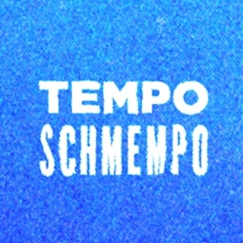 Tempo Schmempo