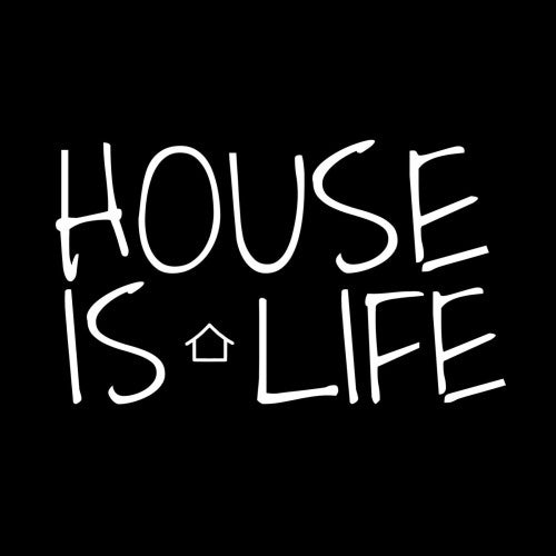 House Is Life