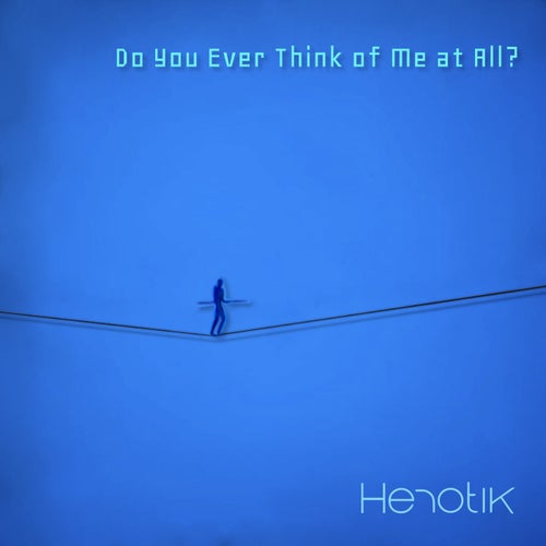 Do You Ever Think of Me at All?