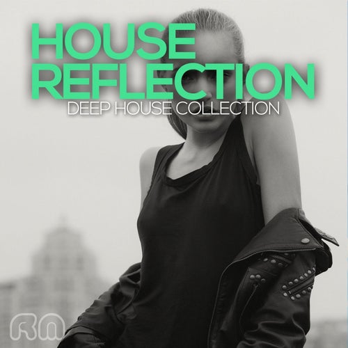 House Reflection - Deep House Collection