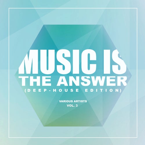 Music Is The Answer (Deep-House Edition), Vol. 3