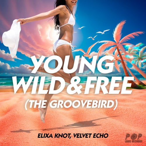 Young Wild & Free (The Groovebird)