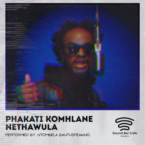 Phakathi Komhlane Nethawula (A Soundbar Cafe Show)