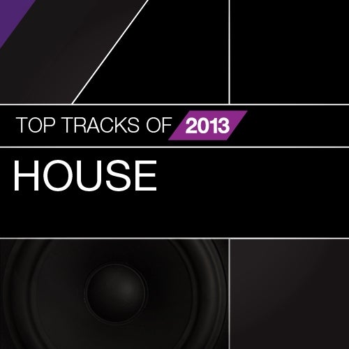 Top Tracks Of 2013: House