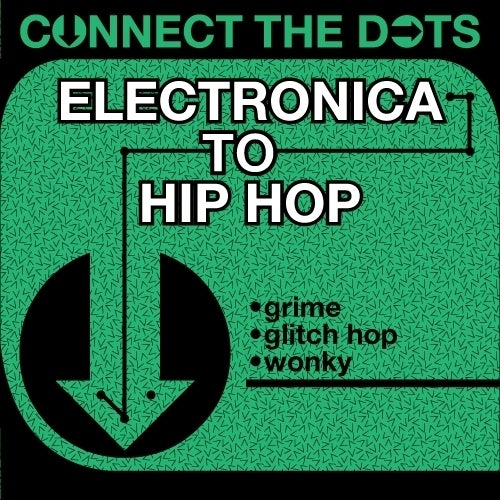 Connect the Dots - Electronica to Hip Hop