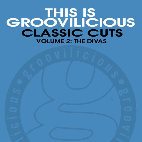This Is Groovilicious Classic Cuts, Vol. 2: The Divas