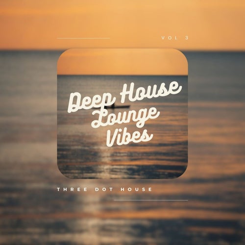 Deep House - Lounge 2025, Vol. 3