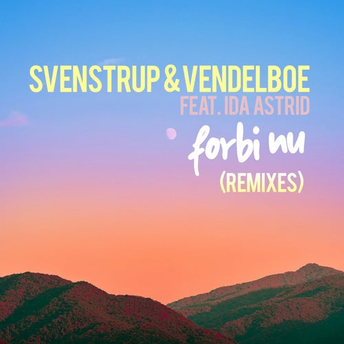 Forbi nu (feat. Ida Astrid) [Remixes]