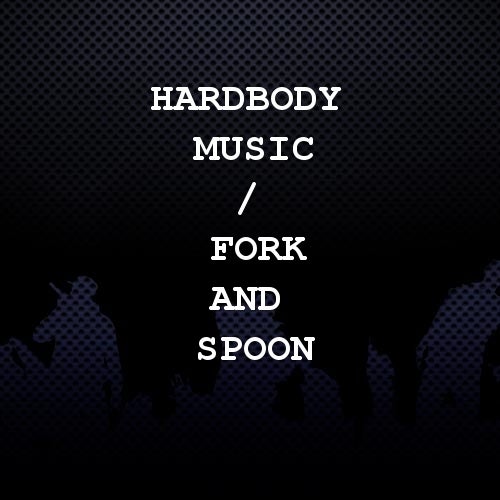 HardBody Music / Fork and Spoon