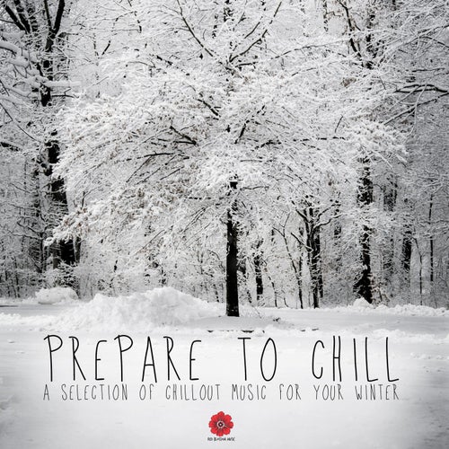 Prepare to Chill - A Selection of Chillout Music for Your Winter