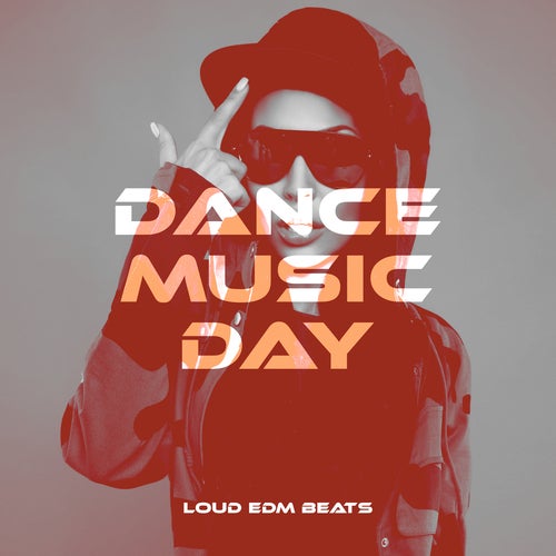 Dance Music Day: Loud EDM Beats