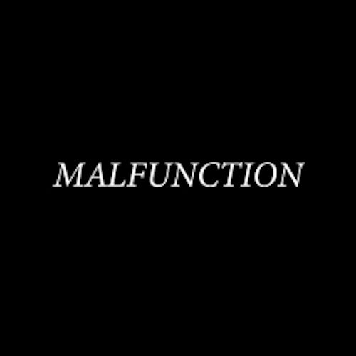 Malfunction