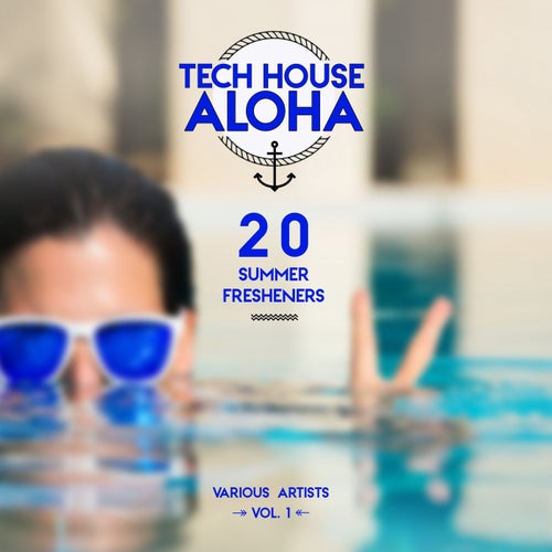 Tech House Aloha, Vol. 1 (20 Summer Fresheners)