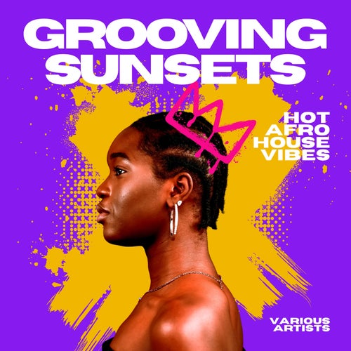 Grooving Sunsets (Hot Afro House Vibes)