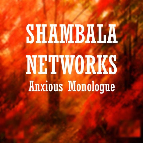 ANXIOUS MONOLOGUE