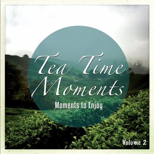 Tea Time Moments, Vol. 2 (Joyful & Relaxing Music)