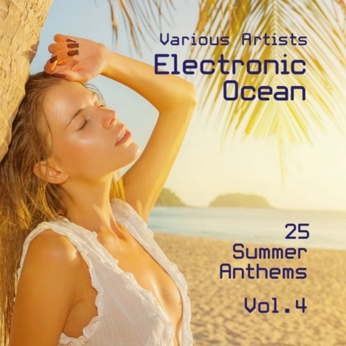 Electronic Ocean (25 Summer Anthems), Vol. 4