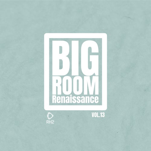  Big Room Renaissance, Vol. 13 (2026) 