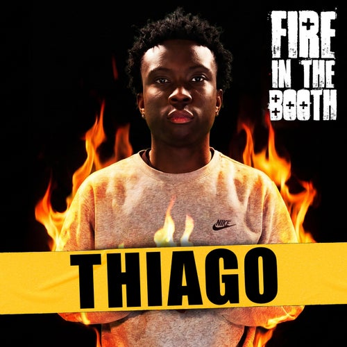 Fire in the Booth - THIAGO