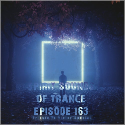 Spirit Sounds of Trance Episode 163 (Tribute to Victor Special)