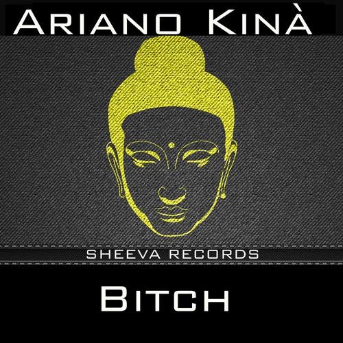 ARIANO KINA' - BITCH