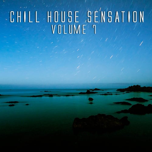 Chill House Sensation, Vol.7 (Best Lounge & Chill House Tracks)
