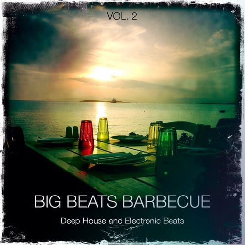 Big Beats Barbecue, Vol. 2 (Deep House and Electronic Beats)