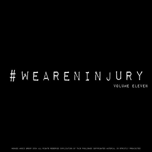 #WEARENINJURY, Volume Eleven
