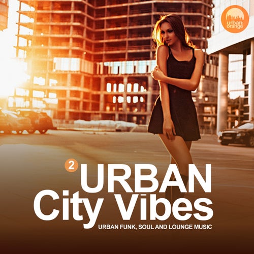 Urban City Vibes, Vol. 2 (Urban Funk, Soul and Lounge Music)