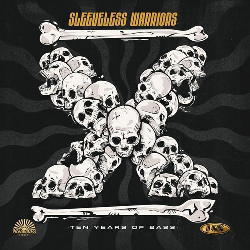 SLEEVELESS WARRIORS : TEN YEARS OF BASS