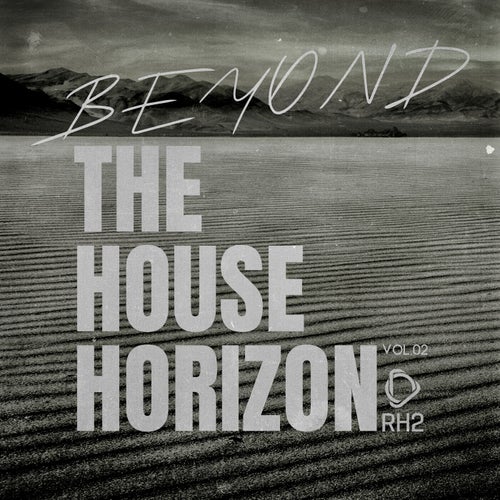 Beyond The House Horizon, Vol.02 [RH2]