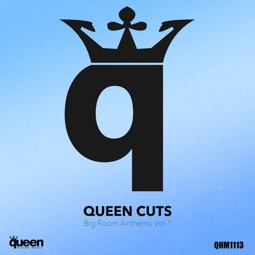Queen Cuts: Big Room Anthems, Vol. 1
