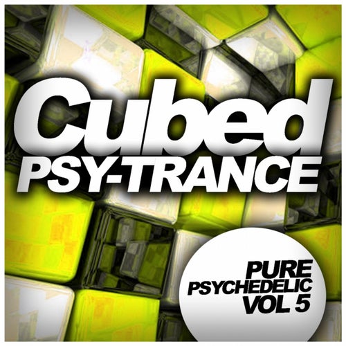 Cubed Psy-Trance: Pure Psychedelic, Vol. 5