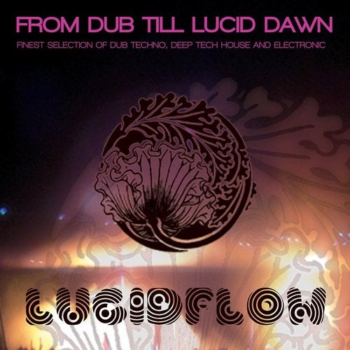 Cover art for From Dub Till Lucid Dawn - Finest Selection of Dub Techno, Deep Tech House and Electronic