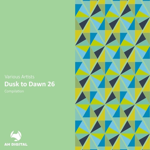Dusk to Dawn 26 [AHD529] - AH Digital