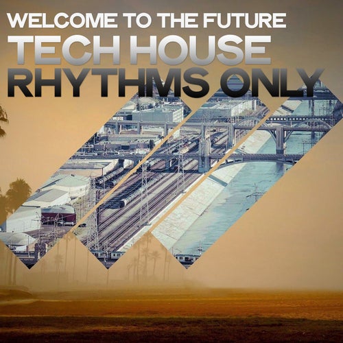 Welcome to the Future (Tech House Rhythms Only)