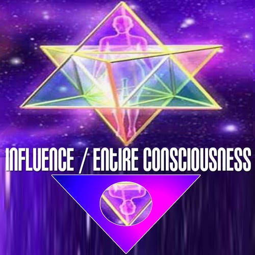 Influence / Entire Consciousness