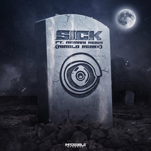 Sick (feat. Armanni Reign) [AIRGLO Remix]
