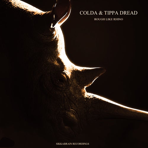 Colda & Tippa Dread - Rough like Rhino (SIKK004)