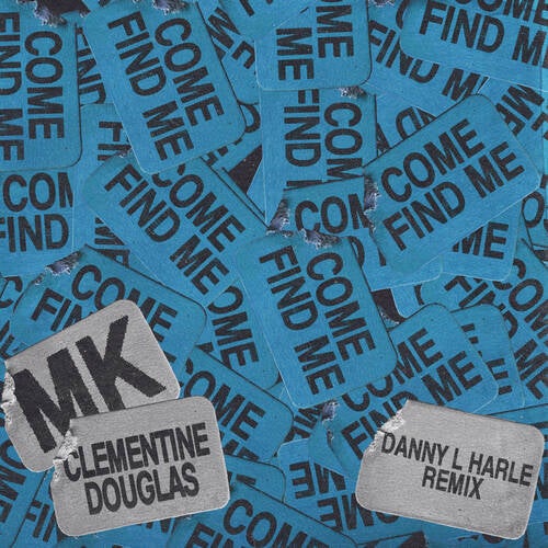 Come Find Me (with Clementine Douglas) (Danny L Harle Remix)