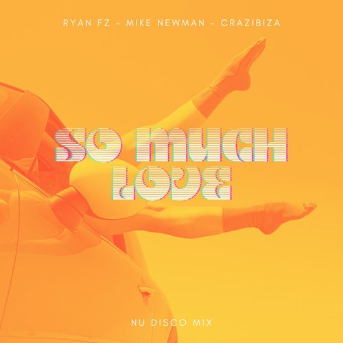 Mike Newman & Crazibiza, Ryan Fz - So Much Love (Nu Disco Mix)  [2022]