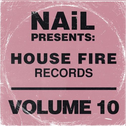 NAiL Presents House Fire Records, Vol. 10
