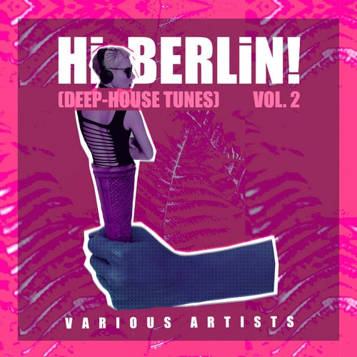 Hi Berlin! (Deep-House Tunes), Vol. 2