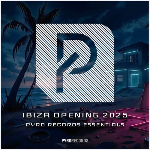 IBIZA OPENING 2025 (PYRO Records Essentials) - Pyro Records