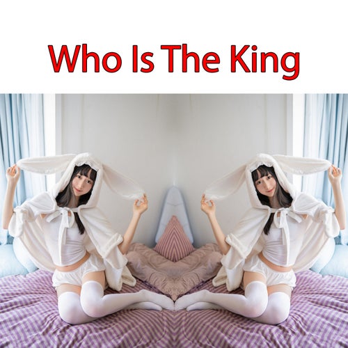 Who Is The King