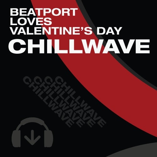 Beatport Loves Valentine's Day Chillwave