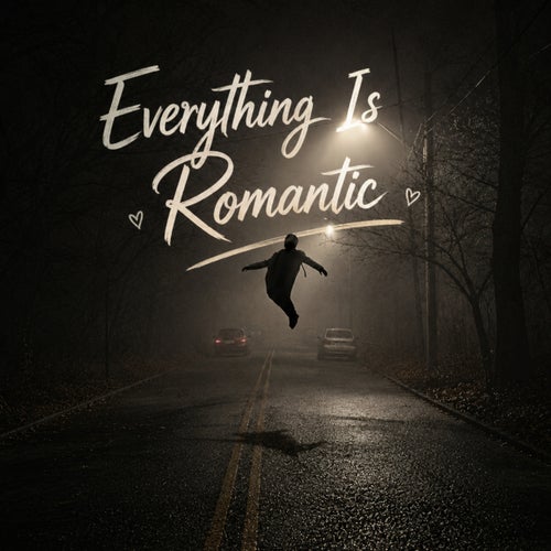 Everything Is Romantic