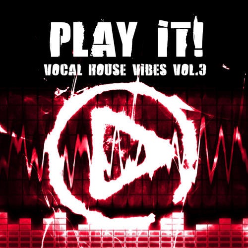 Play It! - Vocal House Vibes Volume 3